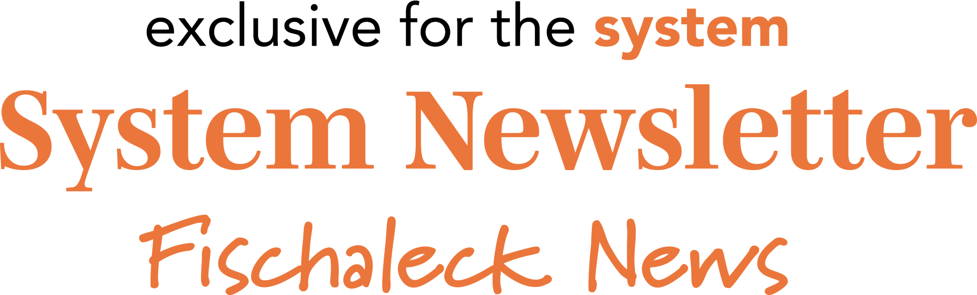 System Newsletter – Fischaleck News